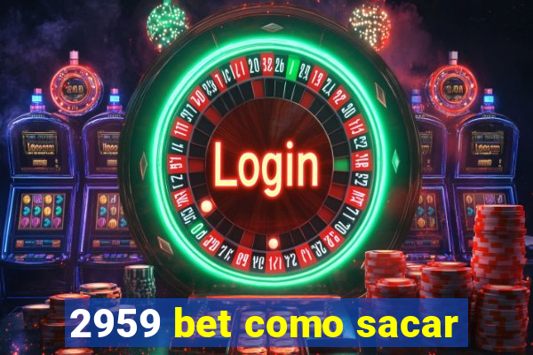 2959 bet como sacar